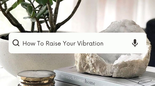 How To Raise your Vibration