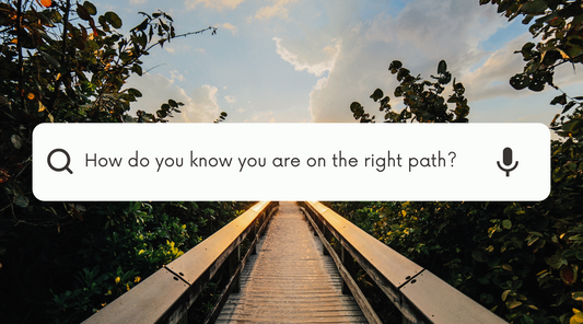 How do you know you are on the right path?