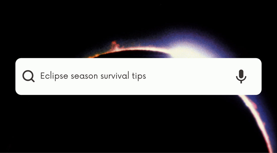 Eclipse Season Survival Tips