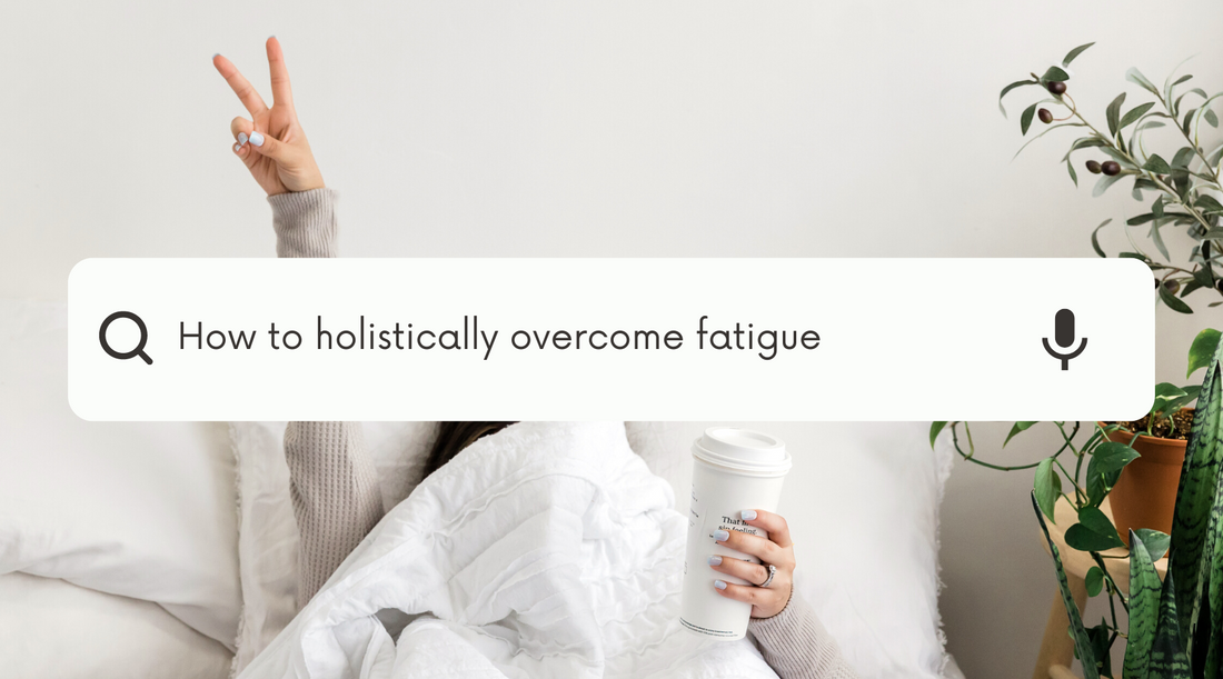 How To Holistically Overcome Fatigue